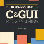 An Introduction to C and GUI programming by Simon Long