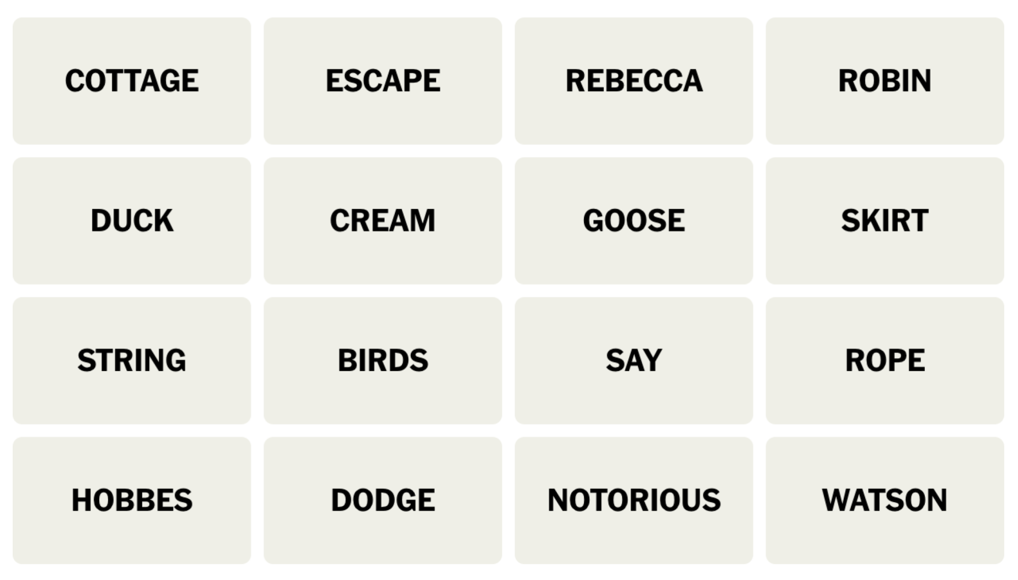 NYT Connections board for November 30, 2023: COTTAGE, ESCAPE, REBECCA, ROBIN, DUCK, CREAM, GOOSE, SKIRT, STRING, BIRDS, SAY, ROPE, HOBBES, DODGE, NOTORIOUS, WATSON.