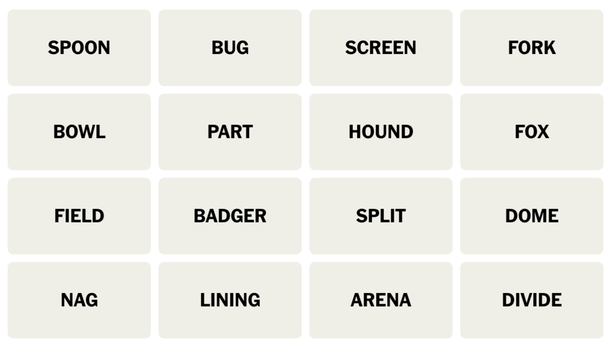 NYT Connections board for December 14, 2023: SPOON, BUG, SCREEN, FORK, BOWL, PART, HOUND, FOX, FIELD, BADGER, SPLIT, DOME, NAG, LINING, ARENA, DIVIDE.