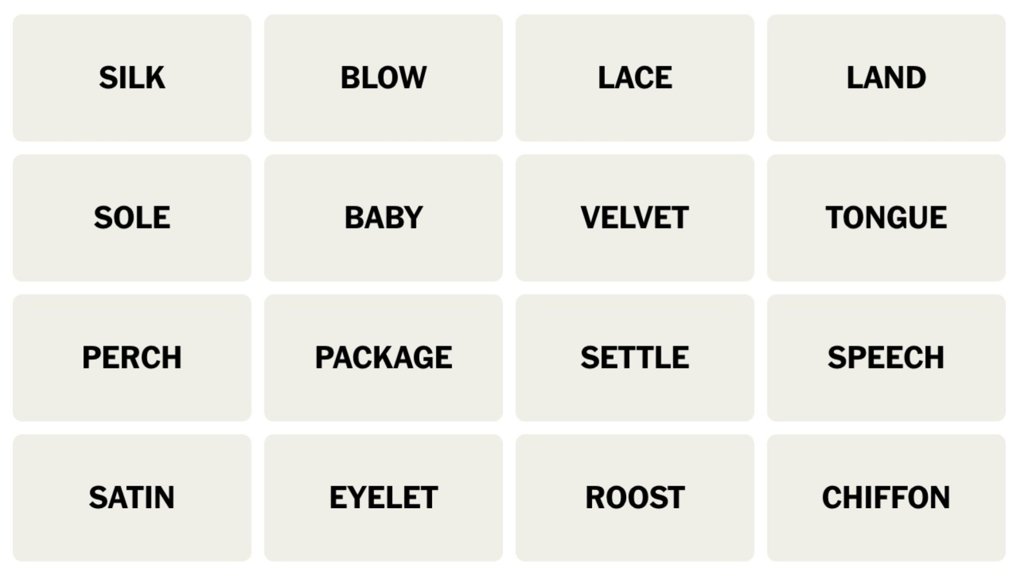 NYT Connections board for December 11, 2023: SILK, BLOW, LACE, LAND, SOLE, BABY, VELVET, TONGUE, PERCH, PACKAGE, SETTLE, SPEECH, SATIN, EYELET, ROOST, CHIFFON.