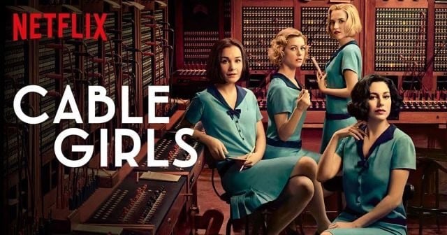 Cable Girls (2017 – 2020)